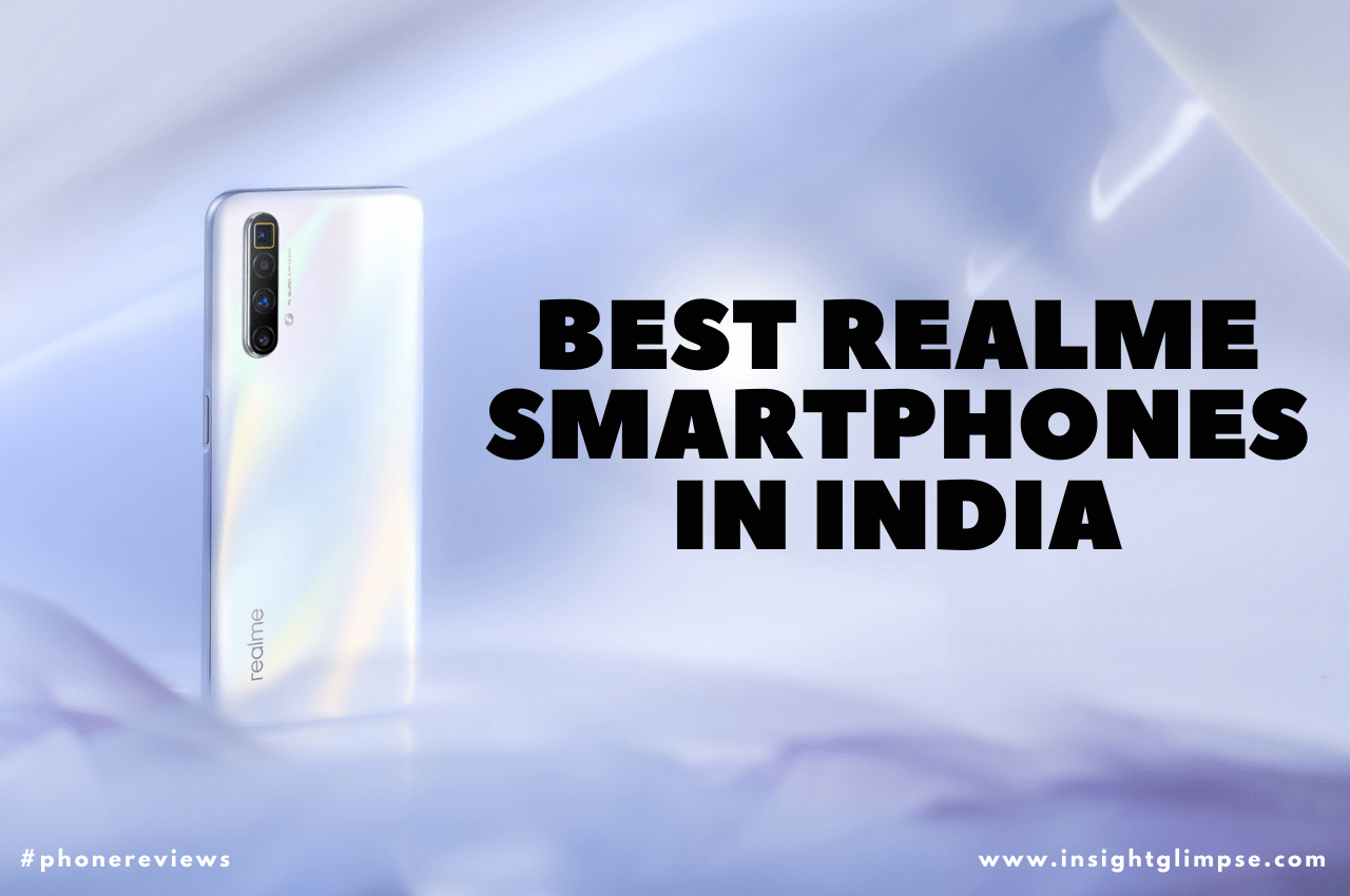 Best Realme Smartphones in India: X50 Pro, C11, 6i, X3 and X3 Zoom
