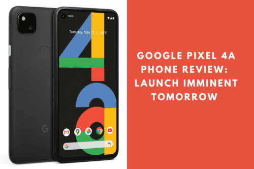 Know everything Google Pixel 4a Phone Review Launch Imminent Tomorrow - full specs and features