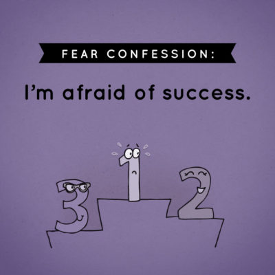 Are You Afraid of Success And Not Fear of Failure?