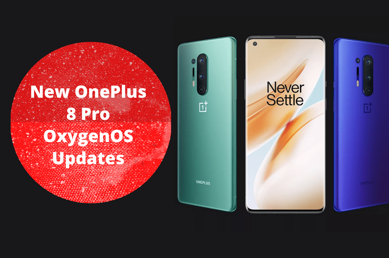 New OnePlus 8 Pro OxygenOS Updates 10.5.13 and 10.5.12 [EU] rollout in India and World